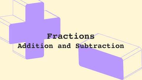 Fractions: Addition and Subtraction