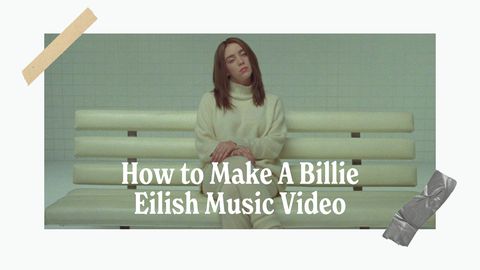 How to Make A Billie Eilish Music Video