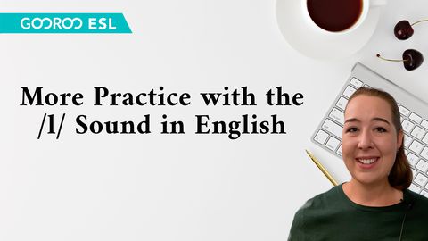 ESL: More Practice with the /l/ Sound in English!