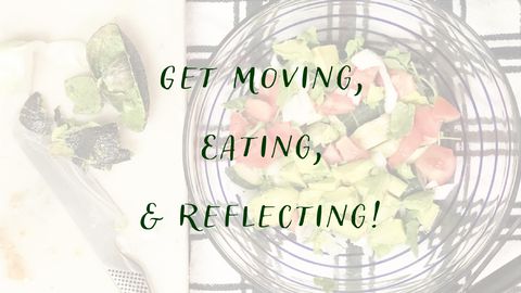 Get Moving, Eating, & Reflecting! - Self Care Day 6