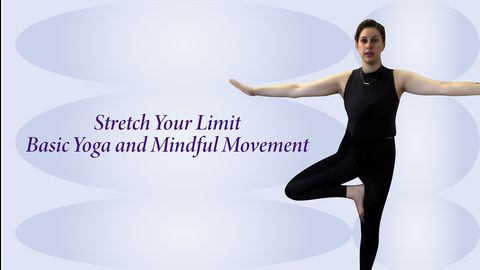 Stretch Your Limit: Basic Yoga and Mindful Movement, Class 3